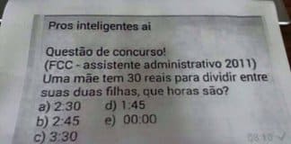 Desafio de raciocínio lógico -Uma mãe tem 30 reais e quer dividir entre suas duas filhas. Que horas são?